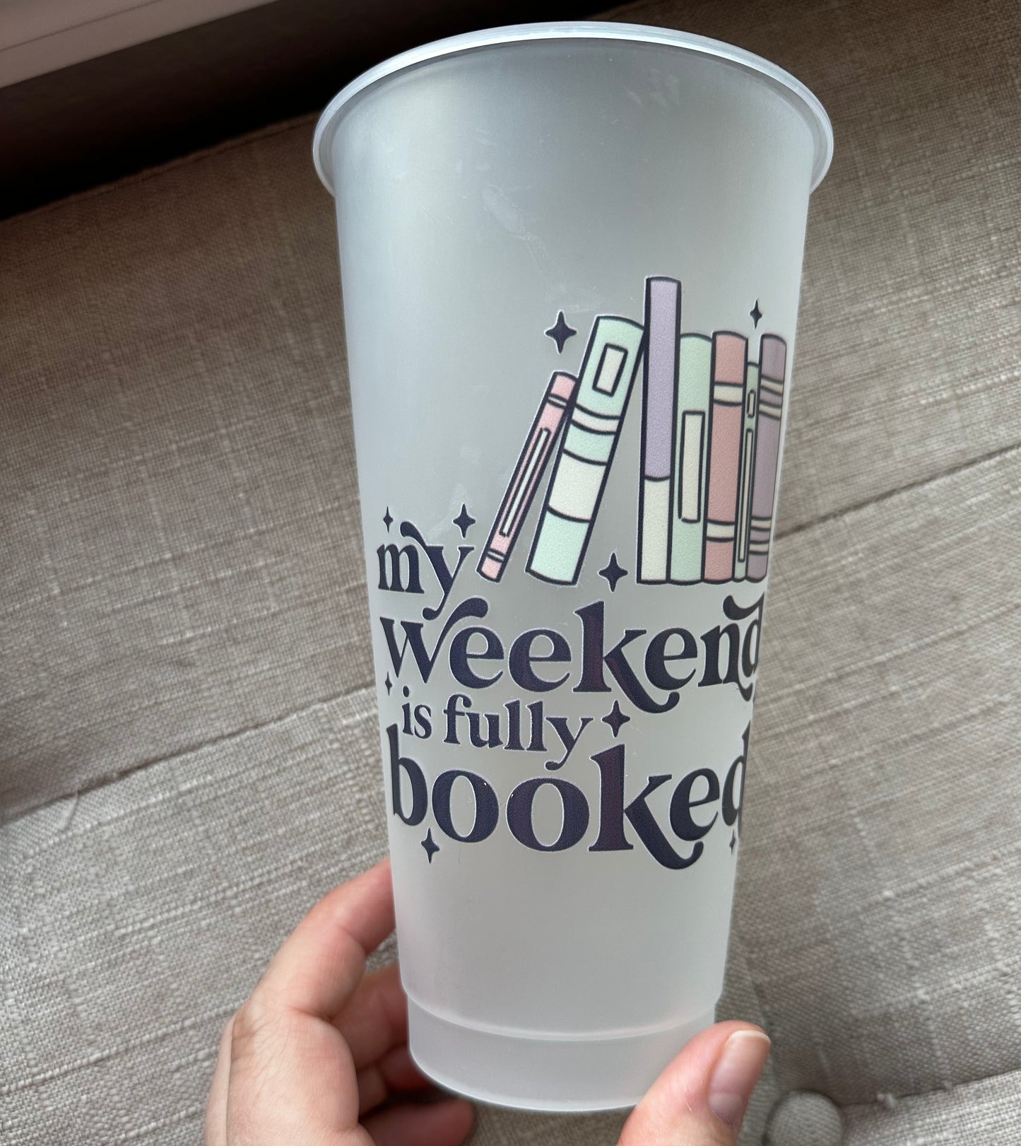 My Weekend is Fully Booked Cold Cup - clear